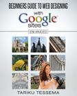 Beginners Guide to Web Designing With Google Sites (Enhanced) By Tariku Tessema Cover Image