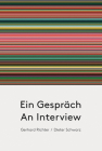 Gerhard Richter & Dieter Schwarz: An Interview By Gerhard Richter (Interviewee), Dieter Schwarz (Interviewer), Dietmar Elger (Editor) Cover Image