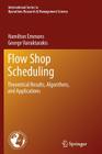 Flow Shop Scheduling: Theoretical Results, Algorithms, and Applications Cover Image