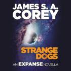Strange Dogs Lib/E: An Expanse Novella By James S. A. Corey, Jefferson Mays (Read by) Cover Image