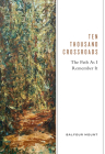 Ten Thousand Crossroads: The Path as I Remember It By Balfour Mount Cover Image