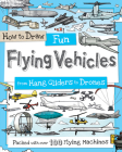 How to Draw Fun Flying Vehicles: From Hang Gliders to Drones (How to Draw Series) By Fiona Gowen (Illustrator), Paul Calver, Toby Reynolds Cover Image