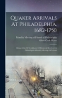 Quaker Arrivals At Philadelphia, 1682-1750: Being A List Of Certificates Of Removal Received At Philadelphia Monthly Meeting Of Friends By Albert Cook Myers, Monthly Meeting of Friends of Philadelp (Created by) Cover Image