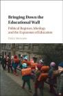 Bringing Down the Educational Wall: Political Regimes, Ideology, and the Expansion of Education By Dulce Manzano Cover Image