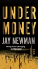 Undermoney: A Novel By Jay Newman Cover Image