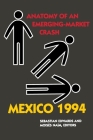 Mexico 1994: Anatomy of an Emerging-Market Crash By Sebastian Edwards (Editor), Moises Naim (Editor) Cover Image