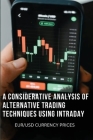 A Considerative Analysis of Alternative Trading Techniques Using Intraday Eur/Usd Currency Prices By Resy Van Ophem Cover Image