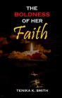 The BOLDNESS OF HER FAITH Cover Image