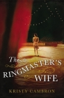 The Ringmaster's Wife By Kristy Cambron Cover Image