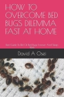 How to Overcome Bed Bugs Dilemma Fast at Home: Best Guide To Rid Of Bed Bugs Forever And Sleep Well By David a. Osei Cover Image