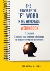 The Power of the F Word in the Workplace Workbook By Amanda Hill Cover Image