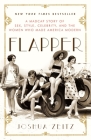 Flapper: A Madcap Story of Sex, Style, Celebrity, and the Women Who Made America Modern Cover Image