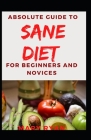 Absolute Guide To Sane Diet For Beginners And Novices By Mary Ryan Cover Image