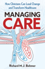 MANAGING CARE: Leading Clinical Change and Transforming Healthcare Cover Image