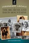 Legendary Locals of the Big Bend and Davis Mountains, Texas By Jim Glendinning Cover Image