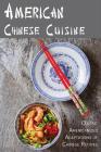 American Chinese Cuisine: Classic Americanized Adaptations of Chinese Recipes By Jr. Stevens, Jr Cover Image