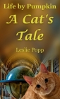 Life by Pumpkin: A Cat's Tale Cover Image