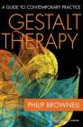 Gestalt Therapy: A Guide to Contemporary Practice By Philip Brownell Cover Image