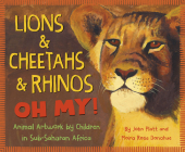 Lions & Cheetahs & Rhinos Oh My!: Animal Artwork by Children in Sub-Saharan Africa By John Platt, Moira Rose Donohue, Students From the How to Draw a Program (Illustrator) Cover Image