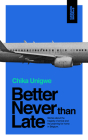 Better Never Than Late By Chika Unigwe Cover Image