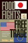 Food Fights Over Free Trade: How International Institutions Promote Agricultural Trade Liberalization By Christina L. Davis Cover Image