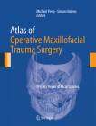 Atlas of Operative Maxillofacial Trauma Surgery: Primary Repair of Facial Injuries By Michael Perry (Editor), Simon Holmes (Editor) Cover Image