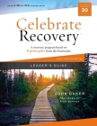 Celebrate Recovery Leader's Guide, Updated Edition: A Recovery Program Based on Eight Principles from the Beatitudes Cover Image