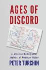 Ages of Discord: A Structural-Demographic Analysis of American History By Peter Turchin Cover Image