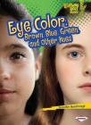 Eye Color: Brown, Blue, Green, and Other Hues By Jennifer Boothroyd Cover Image