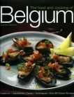 The Food and Cooking of Belgium: Traditions, Ingredients, Tastes, Techniques, Over 60 Classic Recipes By Suzanne Vandyck Cover Image