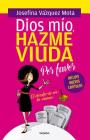 Dios mío hazme viuda por favor / God, Please Make Me a Widow By Josefina Vazquez Mota Cover Image