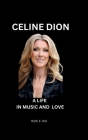 Celine Dion: A Life in Music and Love Cover Image