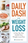 Daily Dash for Weight Loss: A Day-By-Day Dash Diet Weight Loss Plan By Rockridge Press Cover Image