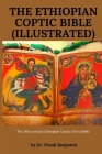 The Ethiopian Coptic Bible (Illustrated): The 14th century Ethiopian Coptic Ge'ez Bible. By Frank Benjamin Cover Image
