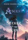 Seeker of the Secret (Ascent) By Rohini Sharma Bhambi Cover Image