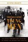 Troublesome Young Men: The Rebels Who Brought Churchill to Power and Helped Save England Cover Image