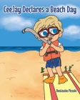 CeeJay Declares a Beach Day By Bealouise Picazio Cover Image