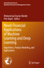 Novel Financial Applications of Machine Learning and Deep Learning: Algorithms, Product Modeling, and Applications Cover Image