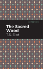 The Sacred Wood By T. S. Eliot, Mint Editions (Contribution by) Cover Image