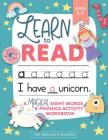 Learn to Read: A Magical Sight Words and Phonics Activity Workbook for Beginning Readers Ages 5-7: Reading Made Easy - Preschool, Kin Cover Image