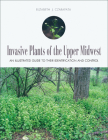 Invasive Plants of the Upper Midwest: An Illustrated Guide to Their Identification and Control By Elizabeth J. Czarapata Cover Image