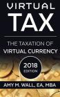 Virtual Tax 2018 Edition: The Taxation of Virtual Currency Cover Image