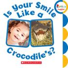 Is Your Smile Like a Crocodile's? (Rookie Toddler) By Scholastic Cover Image