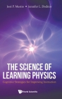 Science of Learning Physics, The: Cognitive Strategies for Improving Instruction By Jose Mestre, Jennifer Docktor Cover Image