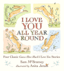 I Love You All Year Round: Four Classic Guess How Much I Love You Stories By Sam McBratney, Anita Jeram (Illustrator) Cover Image