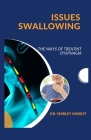 Issues Swallowing: The Ways of Treatint Dysphagia Cover Image