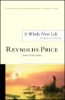 A Whole New Life: An Illness and a Healing By Reynolds Price Cover Image