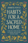 Habits for a Sacred Home: 9 Practices from History to Anchor and Restore Modern Families Cover Image