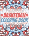 Basketball Coloring Book: Laugh Love Motivational and Inspirational Sayings Coloring Book for Adults (Basketball Lovers) By Basketball Lovers Publishing Cover Image
