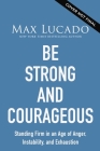 Be Strong and Courageous: Standing Firm in an Age of Anger, Instability, and Exhaustion Cover Image